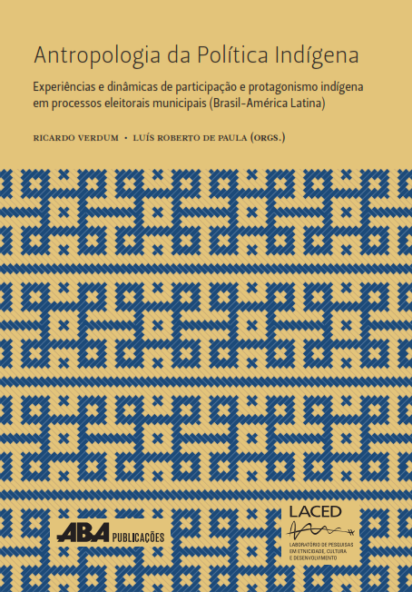 Capa do livro Antropologia da Política Indígena - Experiências e dinâmicas de participação e protagonismo indígena em processos eleitorais municipais (Brasil-América Latina)