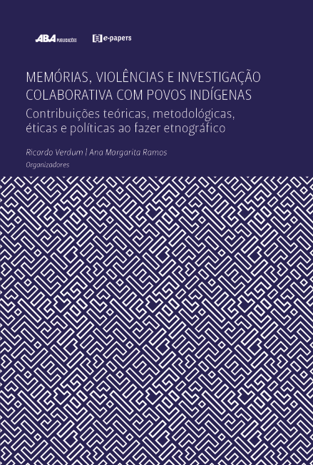 Capa do livro Memórias, violências e investigação colaborativa com povos indígenas: Contribuições teóricas, metodológicas, éticas e políticas ao fazer etnográfico