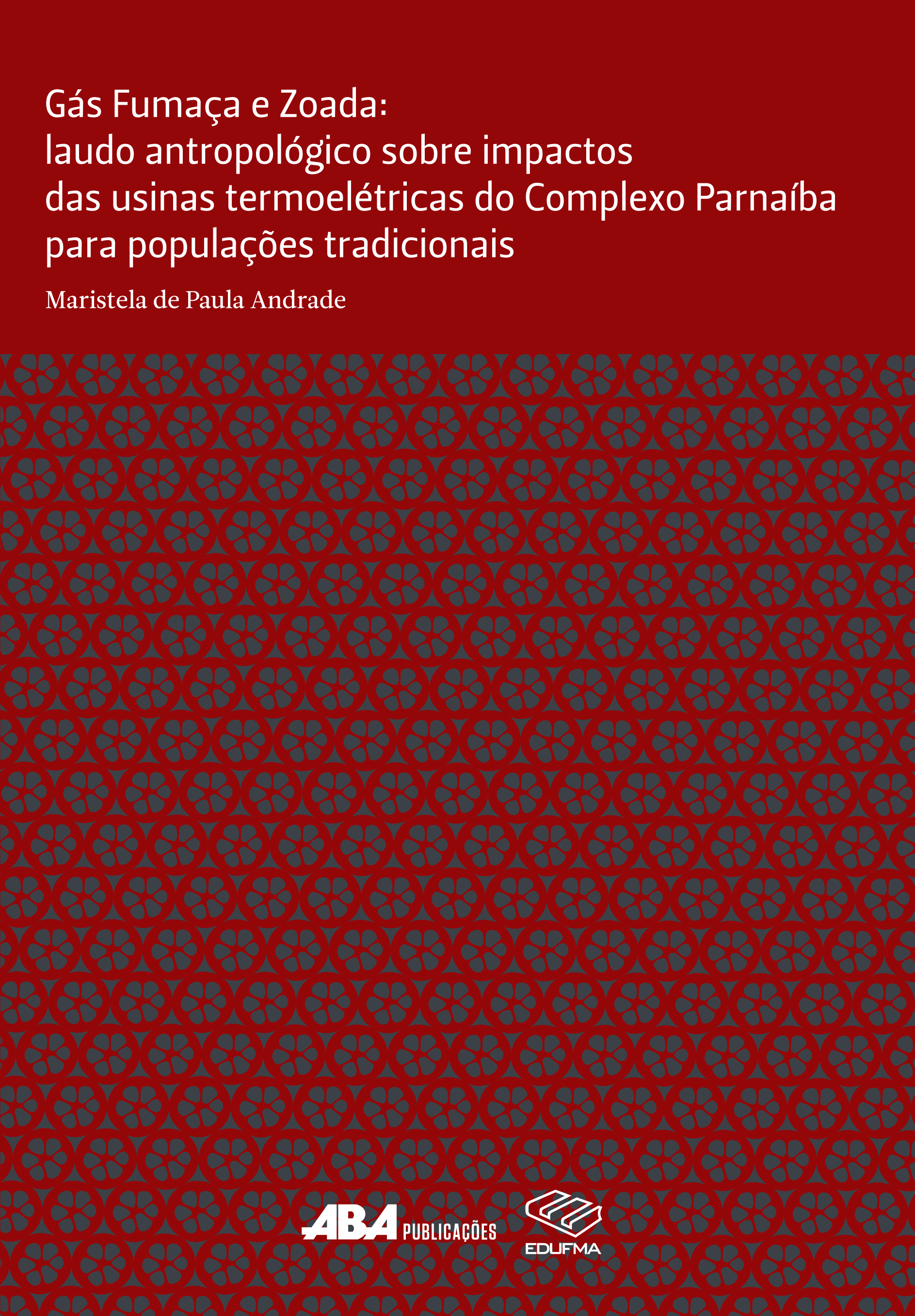 Capa do livro Gás, Fumaça e Zoada: laudo antropológico sobre impactos das usinas termoelétricas do Complexo Parnaíba para populações tradicionais