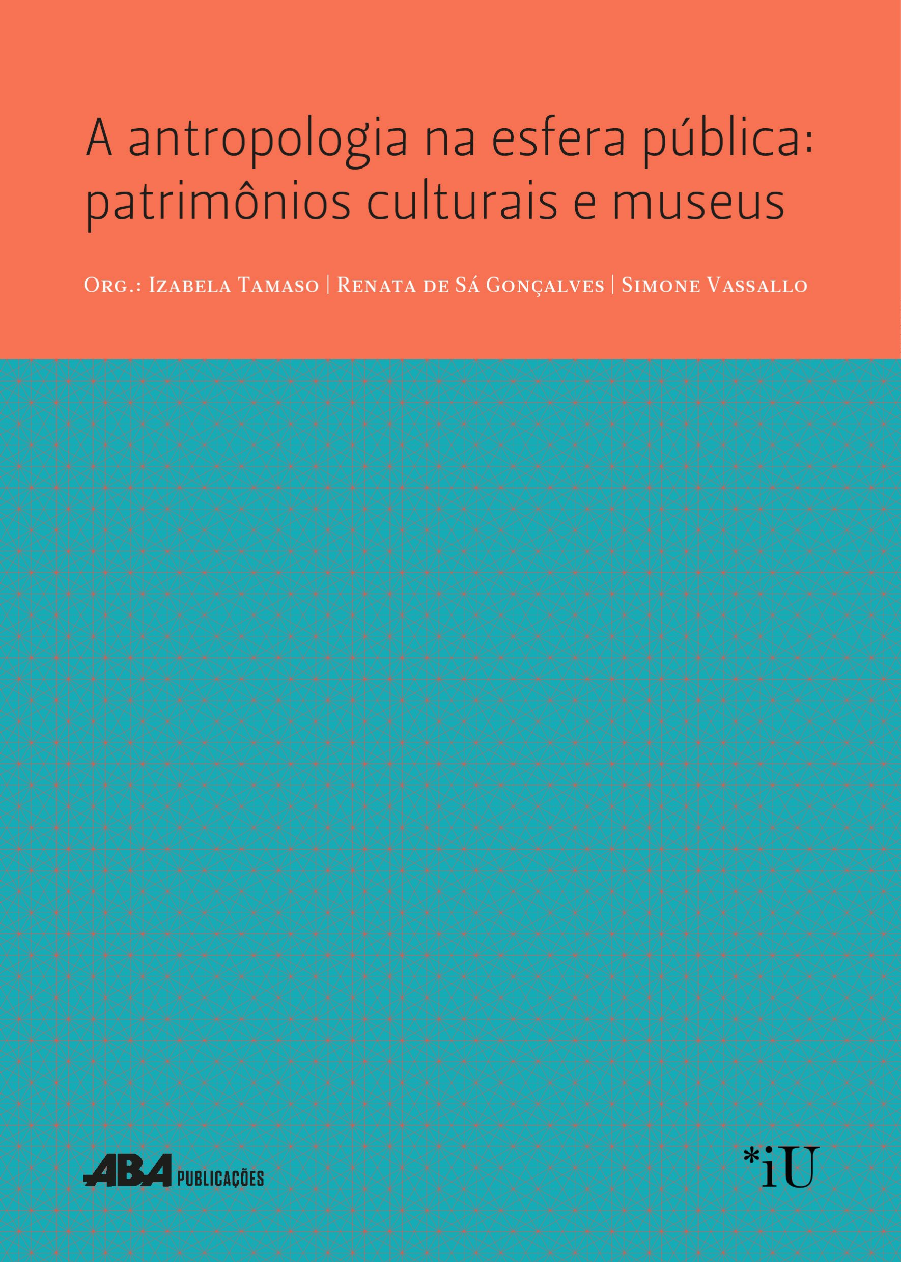 Capa do livro A antropologia na esfera pública: patrimônios culturais e museus