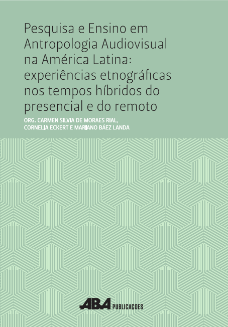 Capa do livro Pesquisa e ensino em antropologia audiovisual na América  Latina: experiências etnográficas nos tempos híbridos do presencial e do remoto