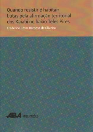 Capa do livro Quando resistir é habitar: lutas pela afirmação territorial dos Kaiabi no Baixo Teles Pires