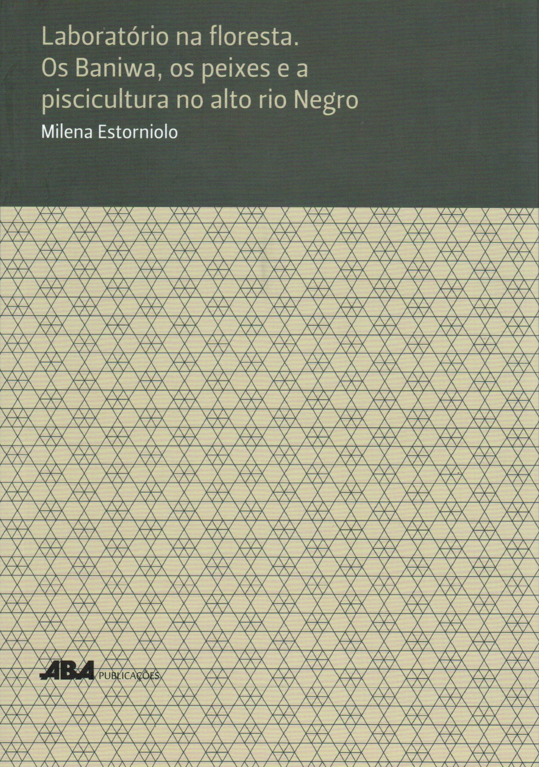 Capa do livro Laboratório na floresta. Os Baniwa, os peixes e a piscicultura no alto rio Negro