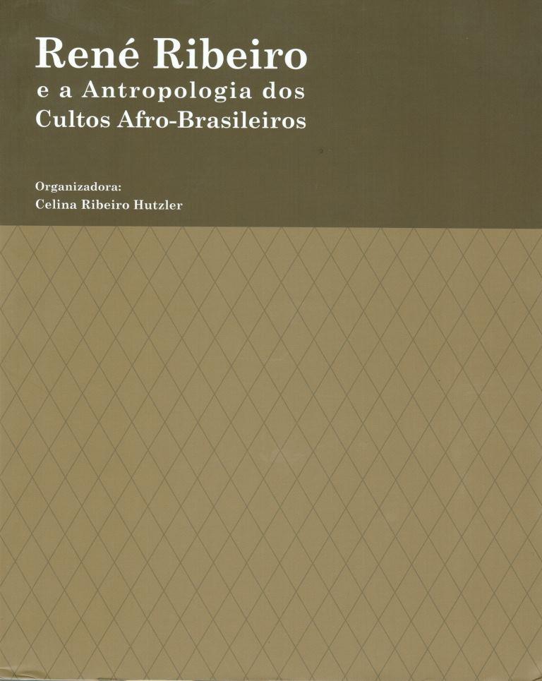 Capa do livro René Ribeiro e a Antropologia dos Cultos Afro-brasileiros