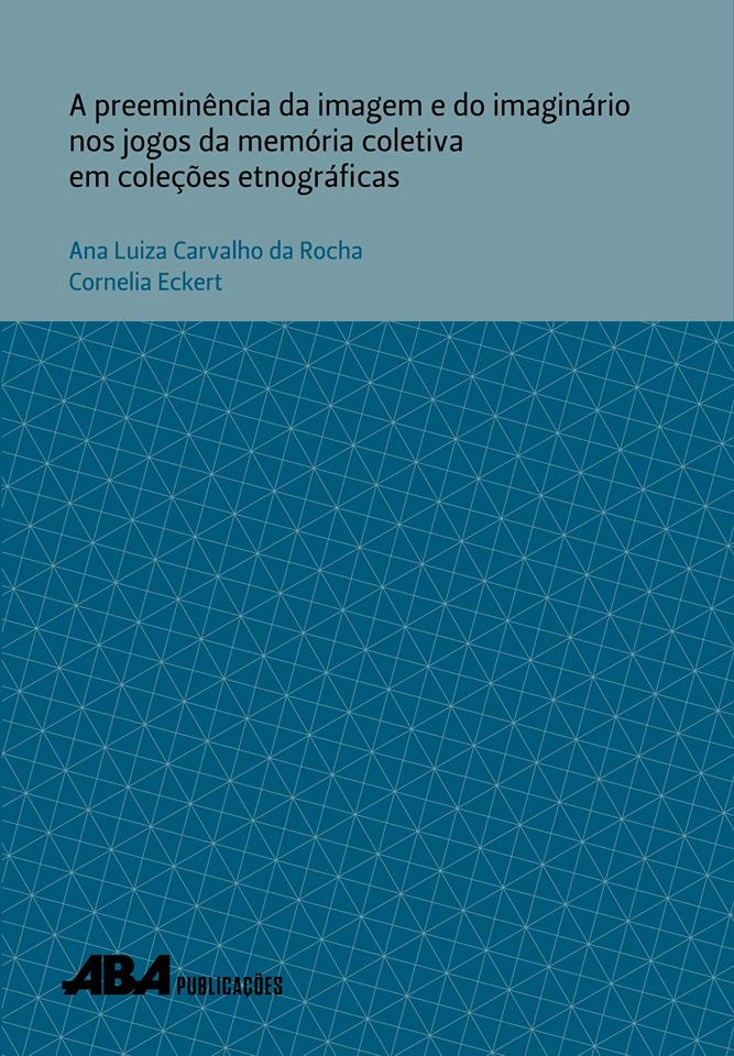 Capa do livro A preeminência da imagem e do imaginário nos jogos da memória coletiva e coleções etnográficas