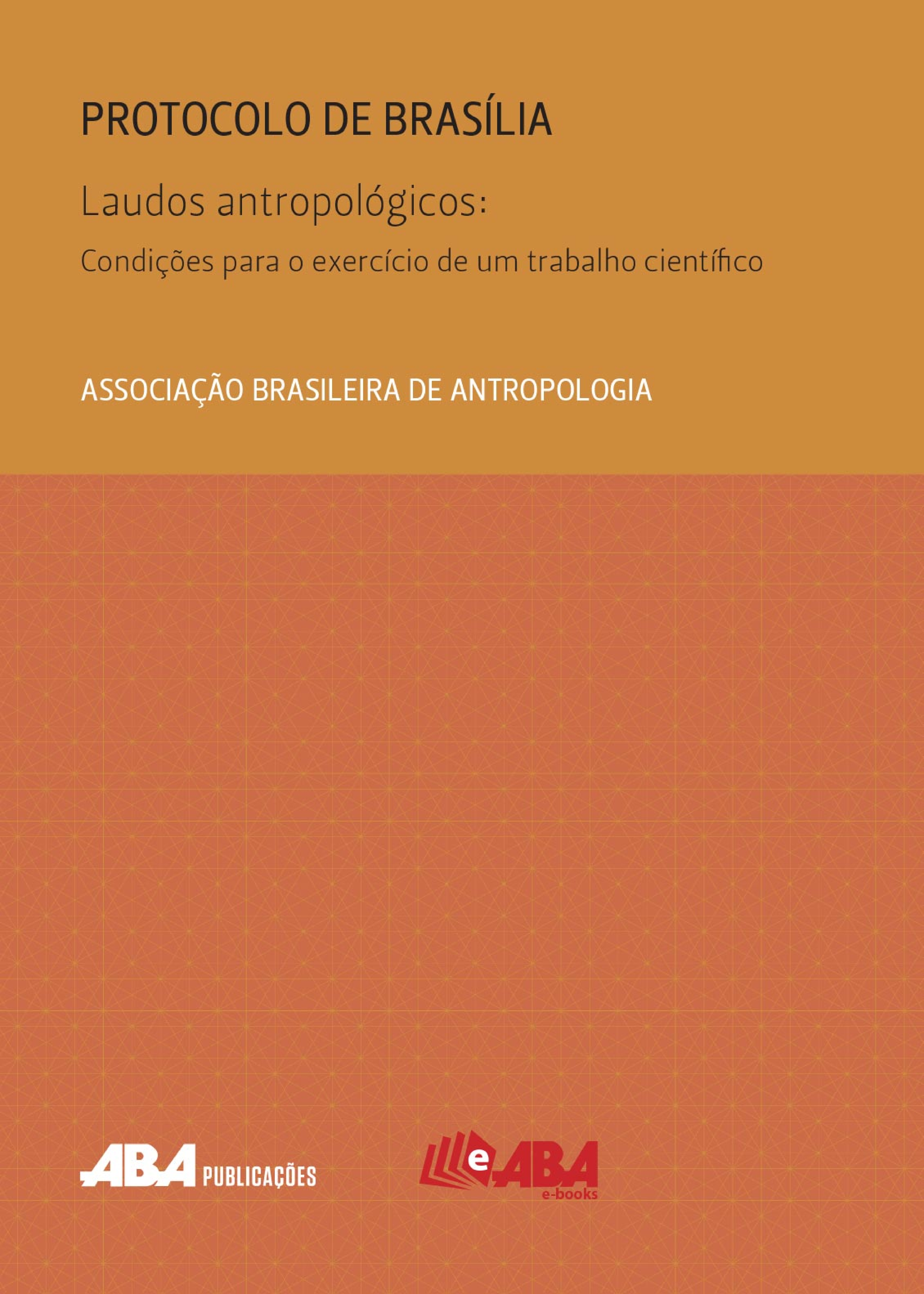 Capa do livro Protocolo de Brasília / Laudos antropológicos: Condições para o exercício de um trabalho científico